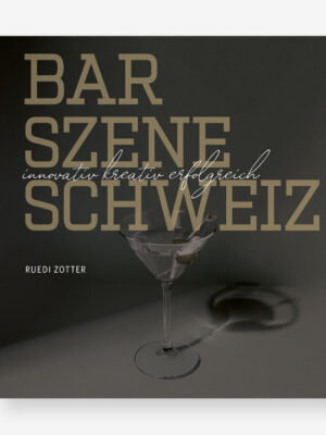 Barszene Schweiz – innovativ, kreativ, erfolgreich